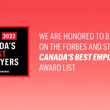 Forbes 2022 Canada's Best Employers - Powered by Statista. We are honoured to be included on the Forbes and Statista Canada's Best Employers award list.
